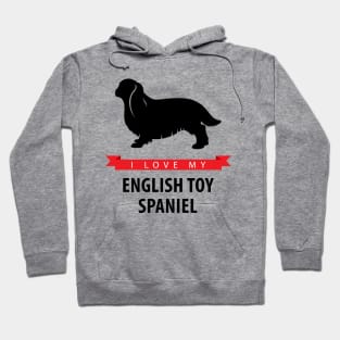 I Love My English Toy Spaniel Hoodie